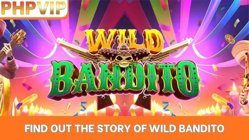Find out the story of Wild Bandito