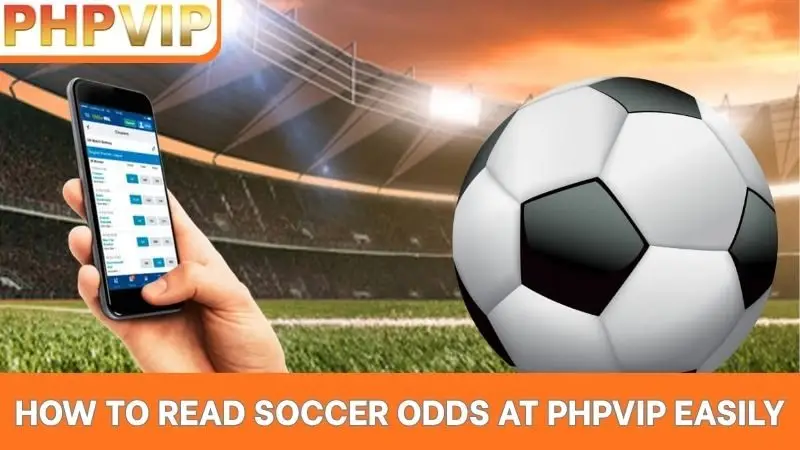 How to read soccer odds at PHPVIP easily