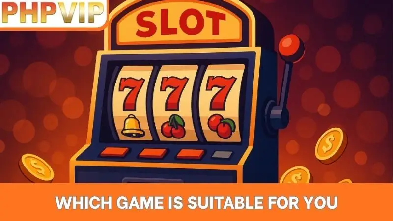 Which game is suitable for you