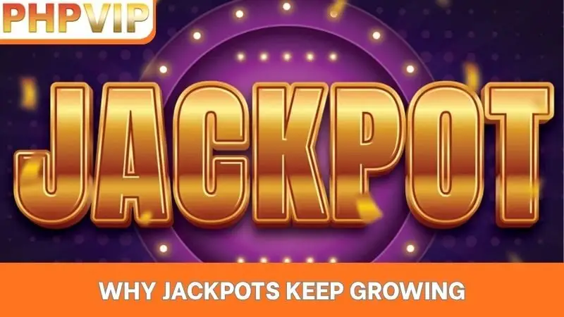Why Jackpots Keep Growing