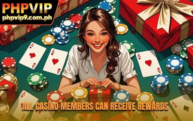 All casino members can receive rewards