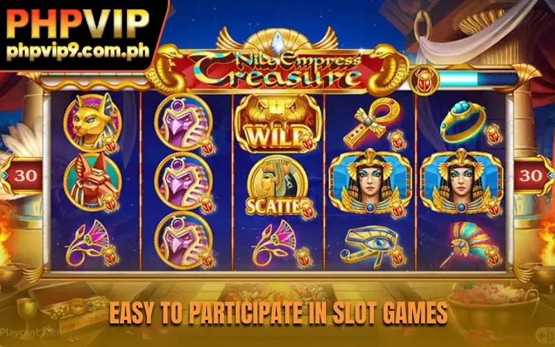 Easy to participate in slot games