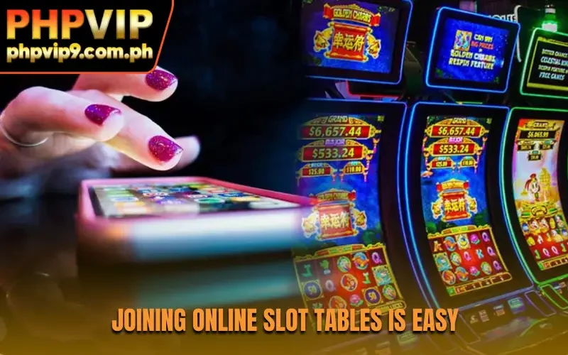 Joining online slot tables is easy