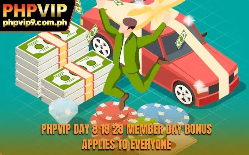 PHPVIP Day 8 18 28 Member Day bonus applies to everyone