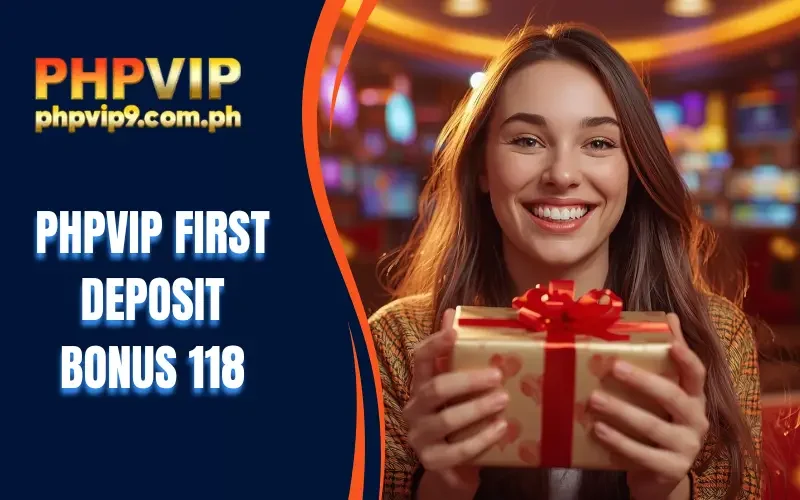 PHPVIP first deposit bonus 118