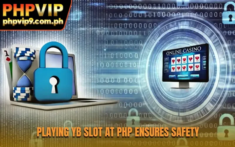 Playing YB Slot at PHP ensures safety