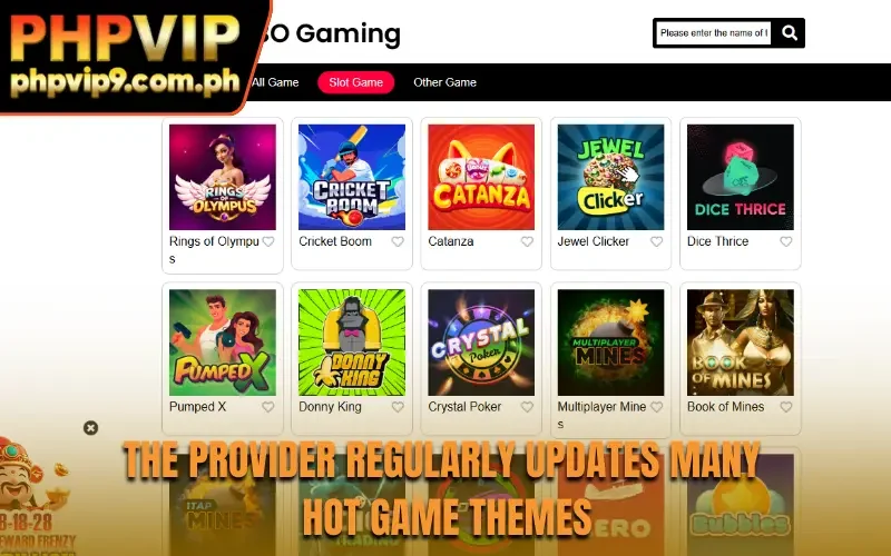 The provider regularly updates many hot game themes